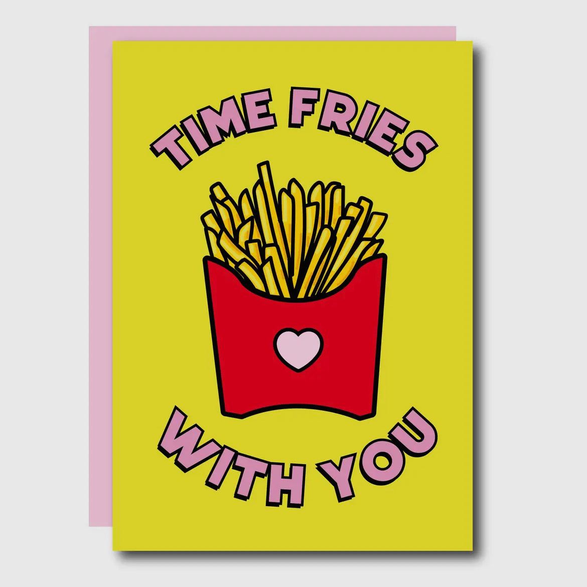 Time Fries With You Card